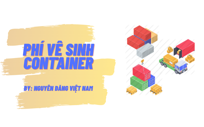 Phí vệ sinh Container (CLeaning Container Fee)