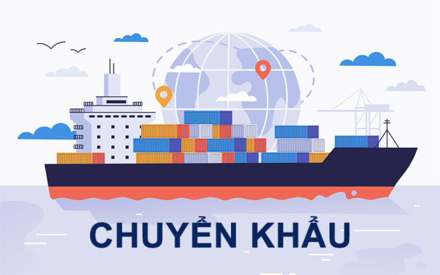 CHUYỂN KHẨU - trung chuyển hàng hóa quốc tế